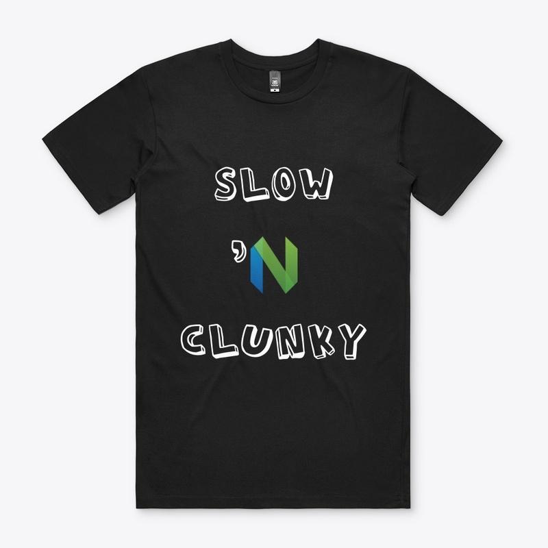 Slow 'n Clunky